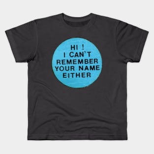 Hi I Can't Remember Your Name Either Funny Mask Kids T-Shirt